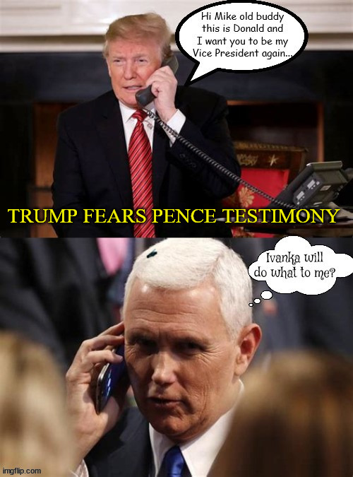Pence out of race gets call.. | TRUMP FEARS PENCE TESTIMONY | image tagged in donald trump,mike pence,prision time,maga,too honest,convicted felon | made w/ Imgflip meme maker