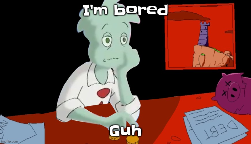 Pizzaz towel | I'm bored; Guh | image tagged in pizzaz towel | made w/ Imgflip meme maker