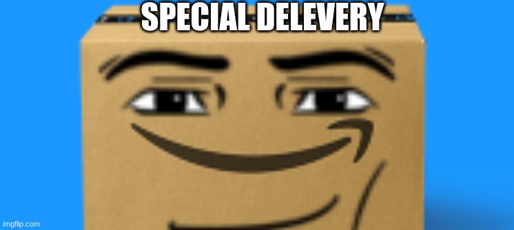 amazon package | SPECIAL DELEVERY | made w/ Imgflip meme maker