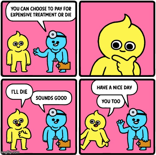 Death | image tagged in death,die,expensive,treatment,comics,comics/cartoons | made w/ Imgflip meme maker