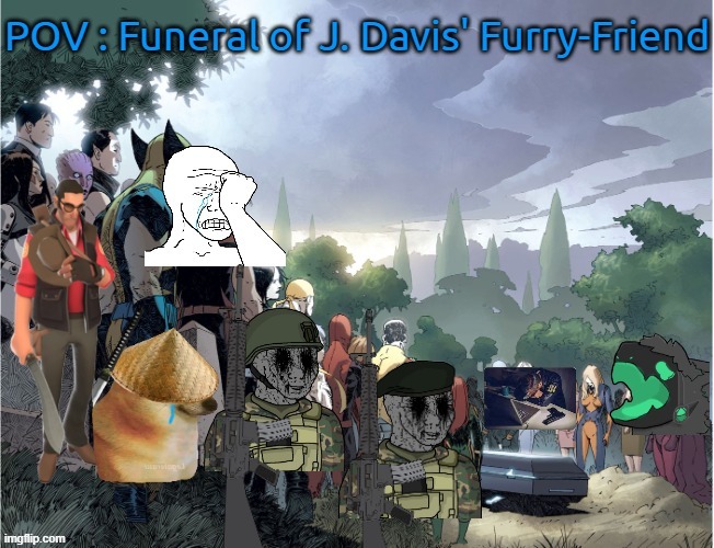 Funeral of J. Davis' Childhood Furry-Friend Who Got Killed Brutally During the Massacre Committed By Caleb. (Prompt : Still Sad) | image tagged in marvel funeral,pro-fandom,war,wojak,furry,funeral | made w/ Imgflip meme maker