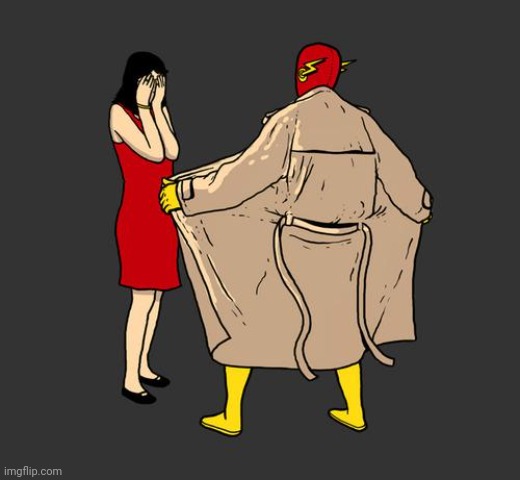 flasher | image tagged in flasher | made w/ Imgflip meme maker