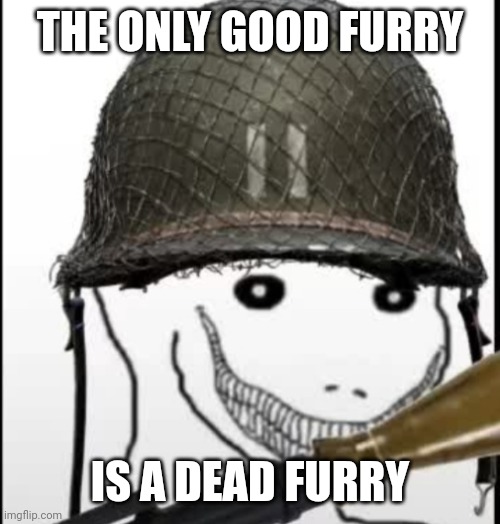 Furry hunter | THE ONLY GOOD FURRY IS A DEAD FURRY | image tagged in furry hunter | made w/ Imgflip meme maker
