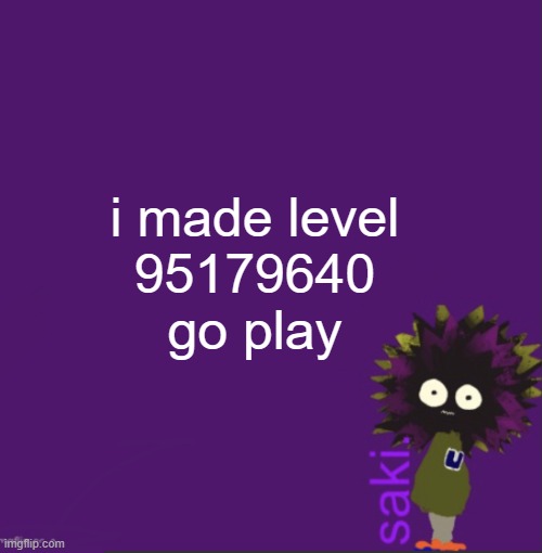 update | i made level
95179640
go play | image tagged in update | made w/ Imgflip meme maker