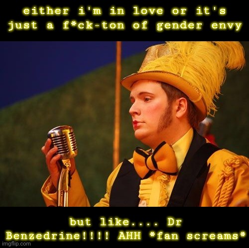 prolly just gender envy tbh | either i'm in love or it's just a f*ck-ton of gender envy; but like.... Dr Benzedrine!!!! AHH *fan screams* | image tagged in gender envy,fall out boy,patrick stump,dr benzedrine,aaaaaaaaaaaaaaaaaaaaaaaaaaa | made w/ Imgflip meme maker
