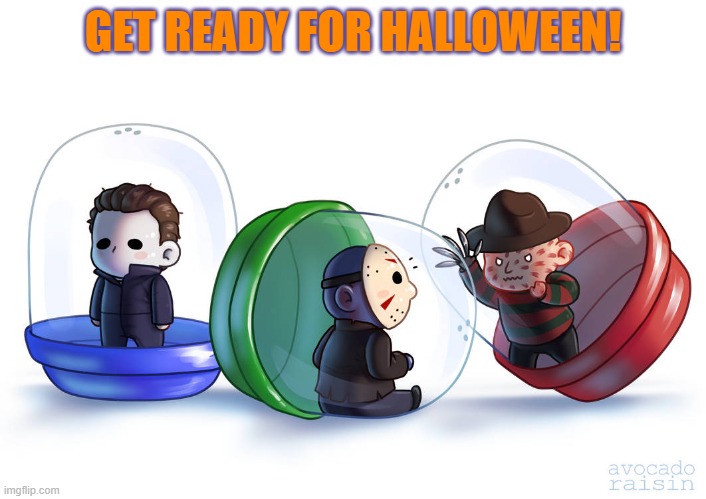 Halloween! | GET READY FOR HALLOWEEN! | image tagged in halloween | made w/ Imgflip meme maker