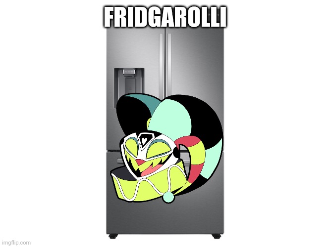 Fridgarolli | FRIDGAROLLI | image tagged in fizzarolli,helluva boss,refrigerator | made w/ Imgflip meme maker