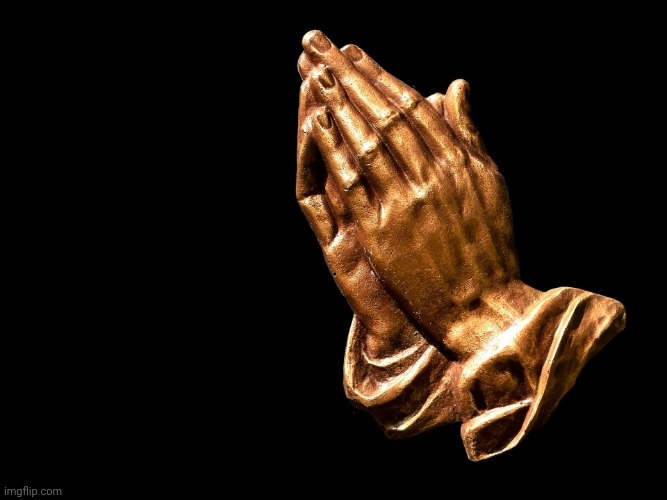 Praying hands | image tagged in praying hands | made w/ Imgflip meme maker