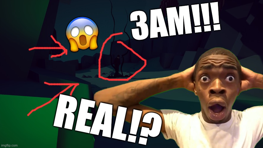 😱     3AM!!! REAL!? | made w/ Imgflip meme maker