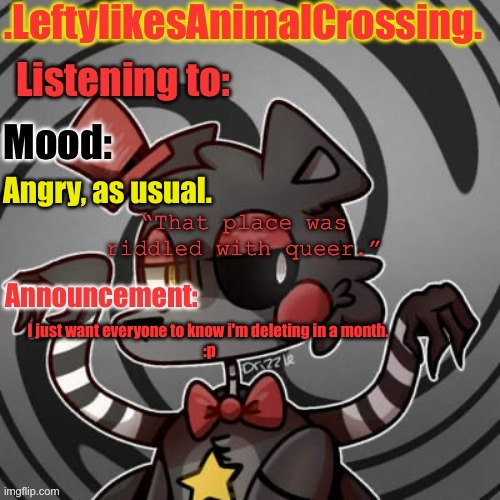 sorry not sorry | Angry, as usual. I just want everyone to know i'm deleting in a month. 
:p | image tagged in lefty s template,stay blobby,yeah you heard me right,im not the real lefte | made w/ Imgflip meme maker