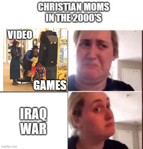 True story, man. My mom *hated* video games "cuz violence" but wanted us to kill women and children in the middle east. | VIDEO; GAMES | image tagged in video games,war crimes,christian moms,iraq war,war on terror | made w/ Imgflip meme maker
