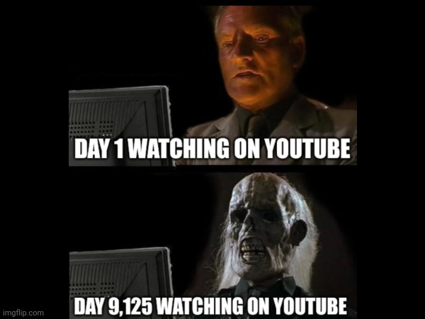 When watching YouTube videos WAY TOO LONG... | image tagged in memes,i'll just wait here,youtube,computer,be like,videos | made w/ Imgflip meme maker