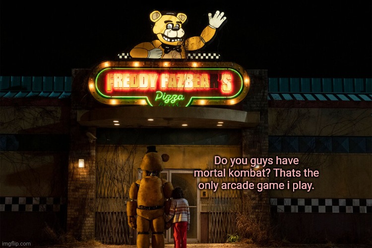 Fnaf deleted scenes | Do you guys have mortal kombat? Thats the only arcade game i play. | image tagged in fnaf,deleted,scenes | made w/ Imgflip meme maker