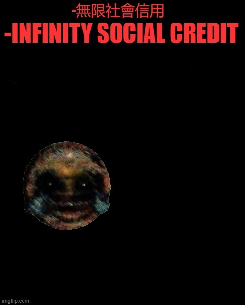 -Infinity Social Credit | image tagged in -infinity social credit | made w/ Imgflip meme maker