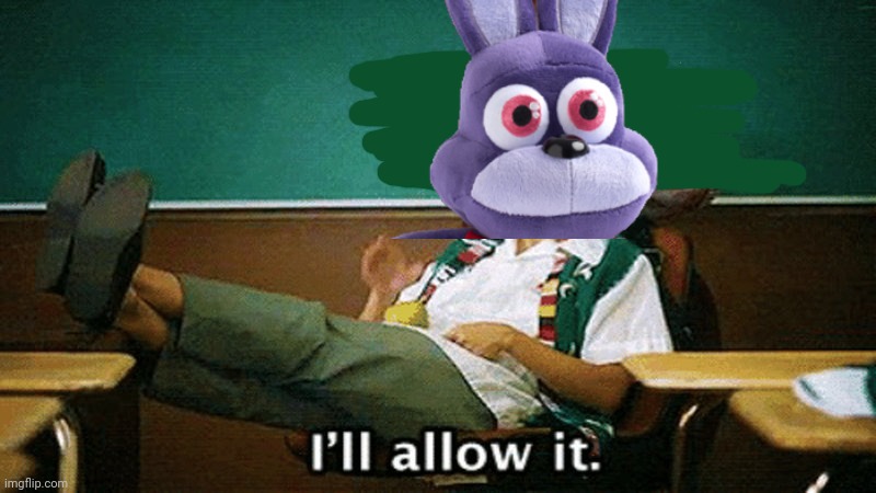 Ill allow it | image tagged in ill allow it | made w/ Imgflip meme maker