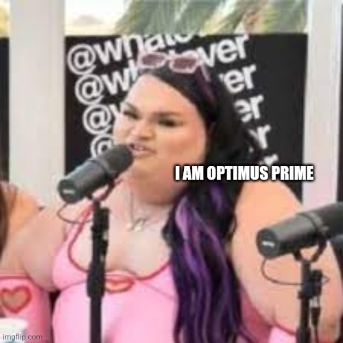 I am optimus prime | I AM OPTIMUS PRIME | image tagged in gorlock the destroyer | made w/ Imgflip meme maker