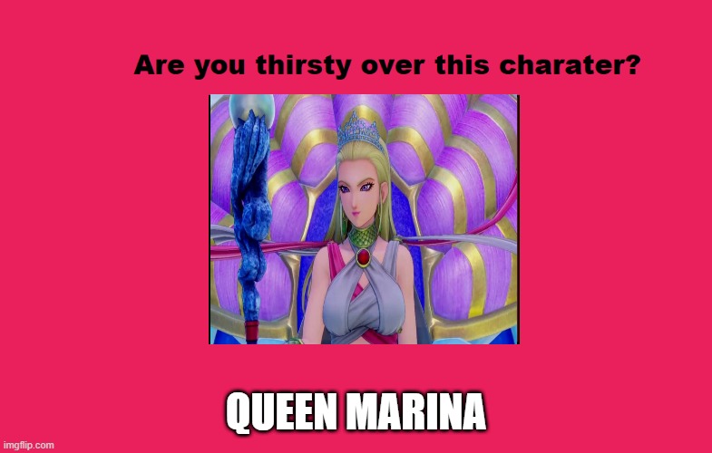 are you thirsty over queen marina ? | QUEEN MARINA | image tagged in are you thirsty over this character,queen,marines,mermaid,dragon ball,waifu | made w/ Imgflip meme maker