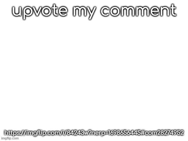squarerootofaltstemplate | upvote my comment; https://imgflip.com/i/84243w?nerp=1698656445#com28274952 | image tagged in this is a | made w/ Imgflip meme maker