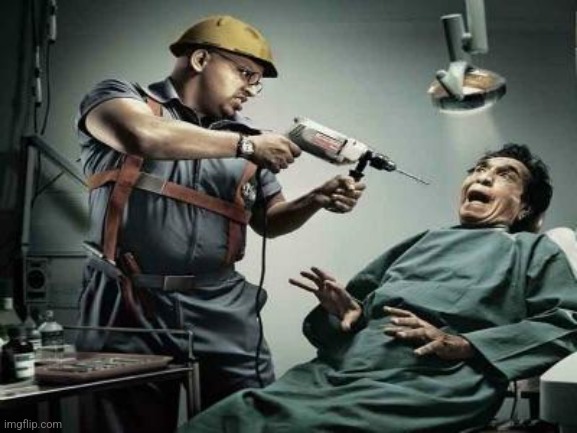 Dentist | image tagged in dentist | made w/ Imgflip meme maker