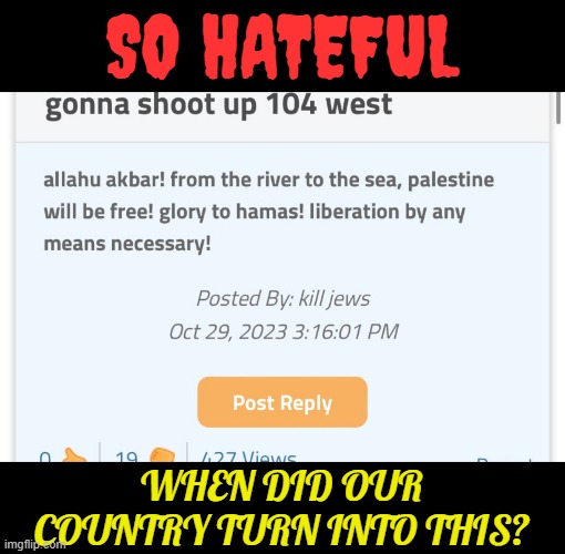 Threats At Cornelle University-So Disgusting | SO HATEFUL; WHEN DID OUR COUNTRY TURN INTO THIS? | image tagged in memes,disgusting,haters,message,against,jewish | made w/ Imgflip meme maker