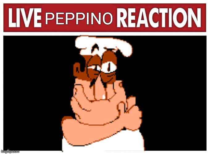Live reaction | PEPPINO | image tagged in live reaction | made w/ Imgflip meme maker
