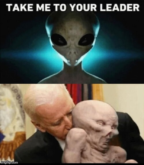 Take Me To Your Leader | image tagged in joe biden sniffs et,corrupt demented buffoon snorting et | made w/ Imgflip meme maker