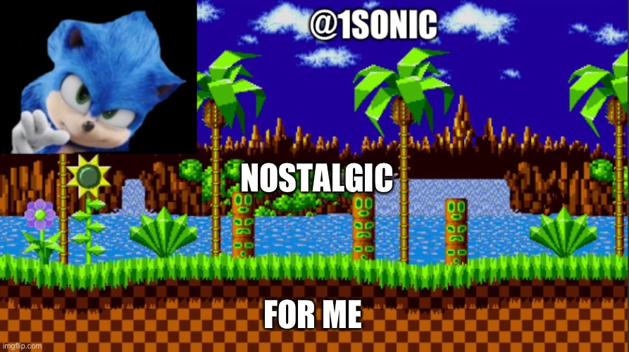 IS MINE | NOSTALGIC; FOR ME | image tagged in is mine | made w/ Imgflip meme maker