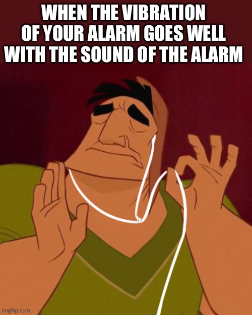 I leave it on sometimes because it sounds so good | WHEN THE VIBRATION OF YOUR ALARM GOES WELL WITH THE SOUND OF THE ALARM | image tagged in pacha headphones,alarm | made w/ Imgflip meme maker