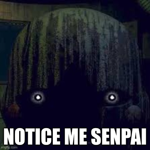 NOTICE ME SENPAI | made w/ Imgflip meme maker