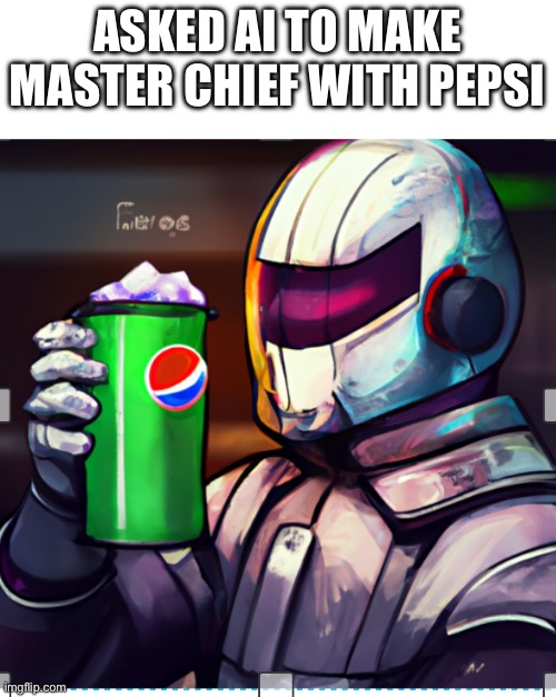 Ai | ASKED AI TO MAKE MASTER CHIEF WITH PEPSI | image tagged in halo | made w/ Imgflip meme maker