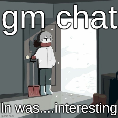 Avogado6 | gm chat; ln was....interesting | image tagged in avogado6 | made w/ Imgflip meme maker