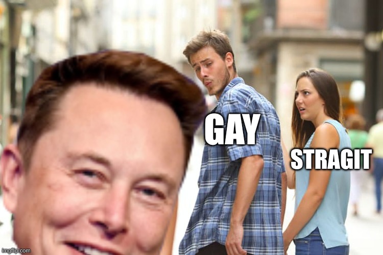 rip | GAY; STRAGIT | image tagged in memes,distracted boyfriend | made w/ Imgflip meme maker