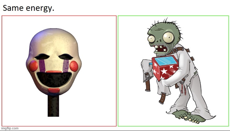 Fr tho | image tagged in same energy,fnaf,pvz,music,jack in the box,memes | made w/ Imgflip meme maker