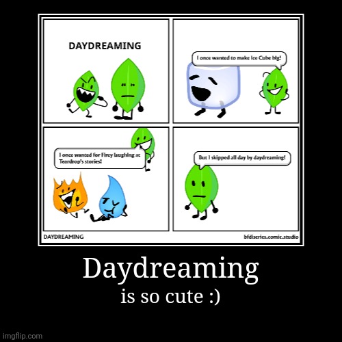 Daydreamer | Daydreaming | is so cute :) | image tagged in funny,demotivationals | made w/ Imgflip demotivational maker