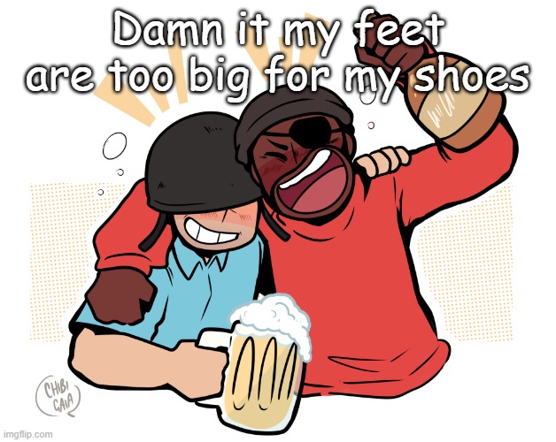 soldier and demo | Damn it my feet are too big for my shoes | image tagged in soldier and demo | made w/ Imgflip meme maker