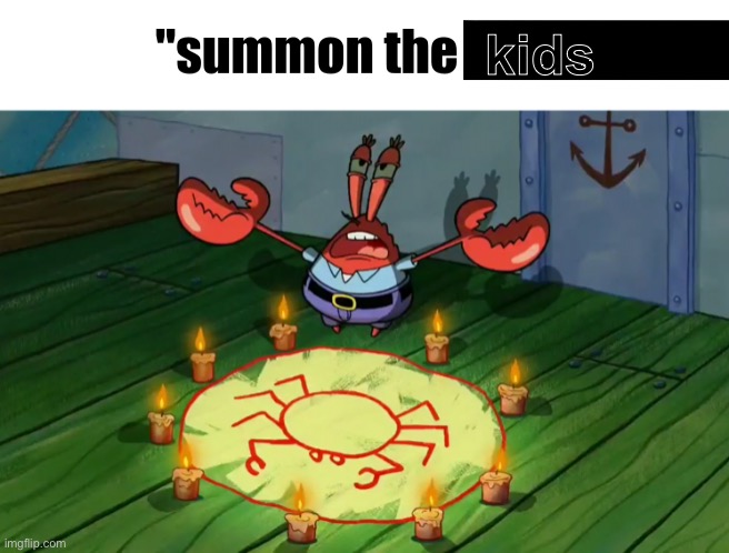 summon the alts | kids | image tagged in summon the alts | made w/ Imgflip meme maker