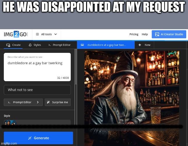 I just wanted to see AI's limits | HE WAS DISAPPOINTED AT MY REQUEST; ------------------------------------------- | image tagged in harry potter,dumbledore,funny,disappointment | made w/ Imgflip meme maker