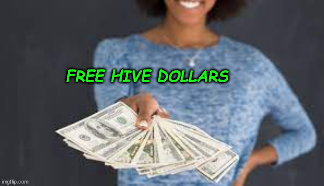 Free Money | FREE HIVE DOLLARS | image tagged in free money | made w/ Imgflip meme maker