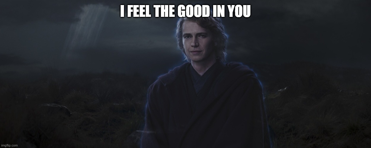 I FEEL THE GOOD IN YOU | made w/ Imgflip meme maker