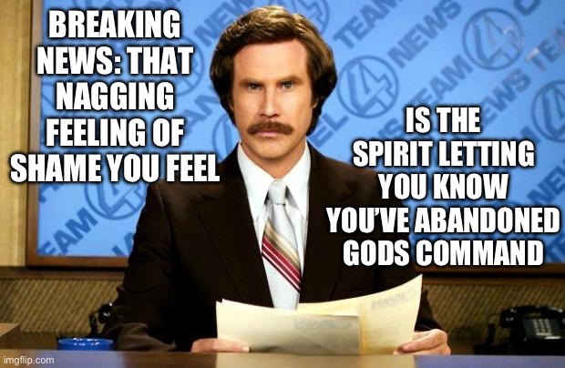 Breaking news: | IS THE SPIRIT LETTING YOU KNOW YOU’VE ABANDONED GODS COMMAND; BREAKING NEWS: THAT NAGGING FEELING OF SHAME YOU FEEL | image tagged in breaking news,drunk,too damn high,partying,weed | made w/ Imgflip meme maker