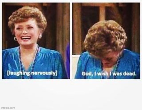 Blanche Nervous Laughter | image tagged in blanche nervous laughter | made w/ Imgflip meme maker