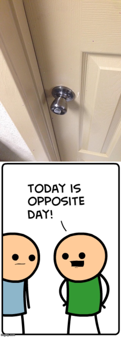This door knob | image tagged in today is opposite day,door,doors,door knob,you had one job,memes | made w/ Imgflip meme maker