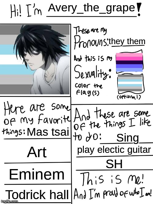 Lgbtq stream account profile | Avery_the_grape; they them; Mas tsai; Sing; Art; play electic guitar; SH; Eminem; Todrick hall | image tagged in lgbtq stream account profile | made w/ Imgflip meme maker