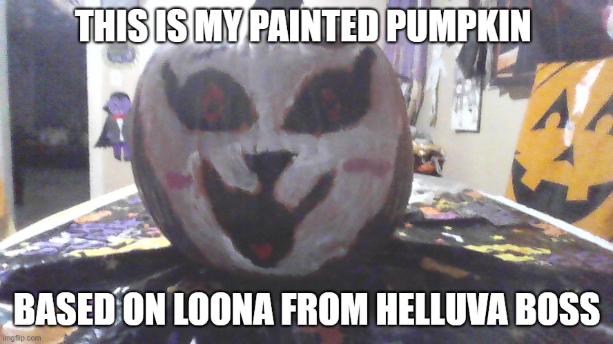 Pumpkin Loonie | THIS IS MY PAINTED PUMPKIN; BASED ON LOONA FROM HELLUVA BOSS | image tagged in helluva boss,loona,pumpkin,halloween,happy halloween | made w/ Imgflip meme maker