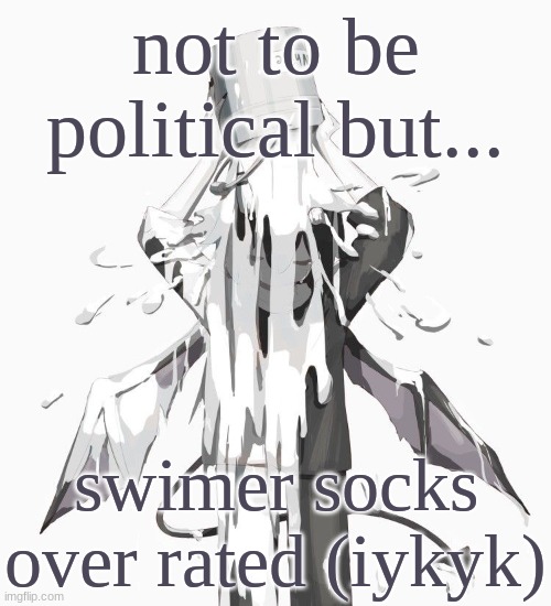 Avogado6 depression | not to be political but... swimer socks over rated (iykyk) | image tagged in avogado6 depression | made w/ Imgflip meme maker