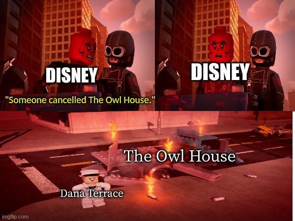 Remember when Disney regret it? | DISNEY; DISNEY; "Someone cancelled The Owl House."; The Owl House; Dana Terrace | image tagged in disney,memes,funny,lego,the owl house,TheOwlHouse | made w/ Imgflip meme maker