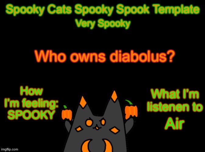 Spooky_Cats spooky template | Who owns diabolus? Air | image tagged in spooky_cats spooky template | made w/ Imgflip meme maker