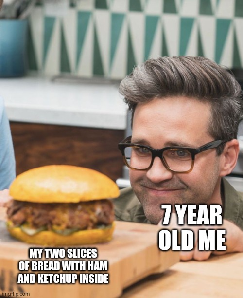 Image Title | 7 YEAR OLD ME; MY TWO SLICES OF BREAD WITH HAM AND KETCHUP INSIDE | image tagged in man looking burger | made w/ Imgflip meme maker
