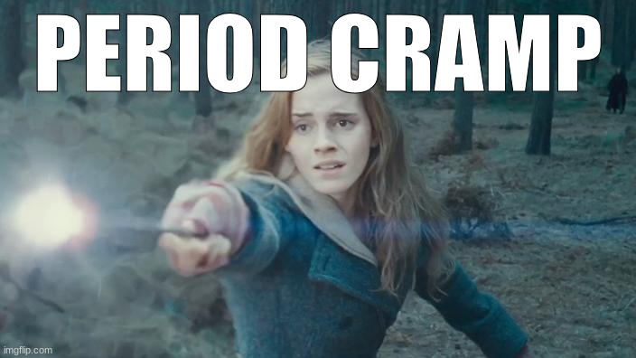 Hermione Casting Spell | PERIOD CRAMP | image tagged in hermione casting spell | made w/ Imgflip meme maker