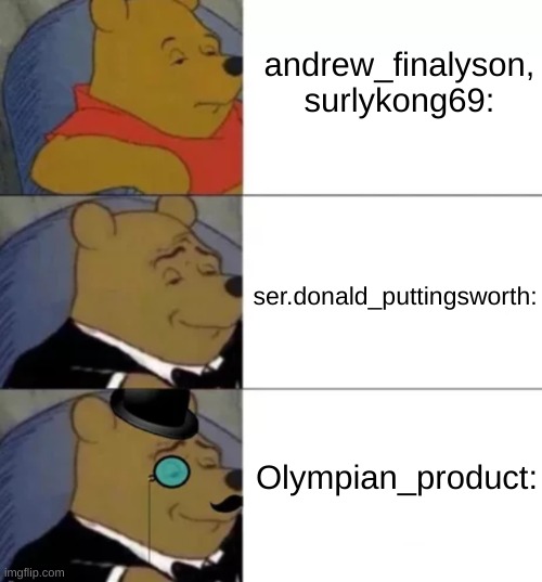 msmg owners tier list | andrew_finalyson, surlykong69:; ser.donald_puttingsworth:; Olympian_product: | image tagged in whinny the poo | made w/ Imgflip meme maker